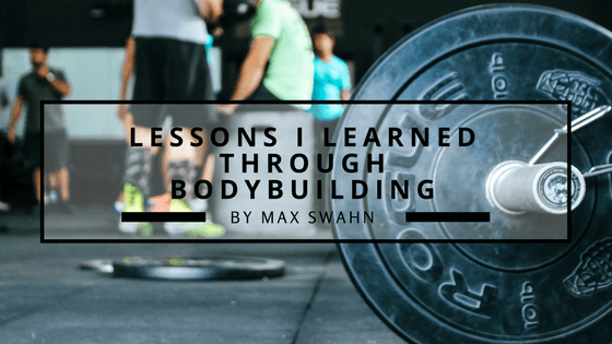 Lessons I Learned Through Bodybuilding